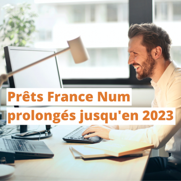 Actualité - Prêts France Num prolongés jusqu'en 2023